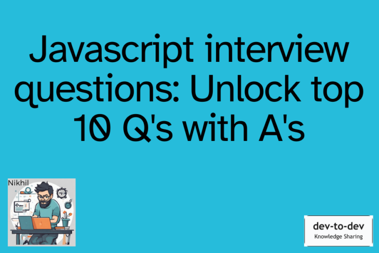 Javascript Interview Questions: Unlock Top 10 Q’s With A’s