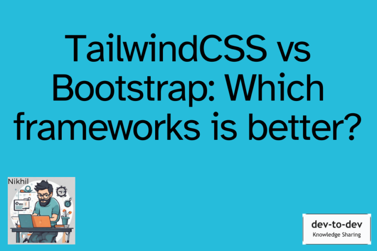 TailwindCSS Vs Bootstrap: Which Frameworks Is Better?